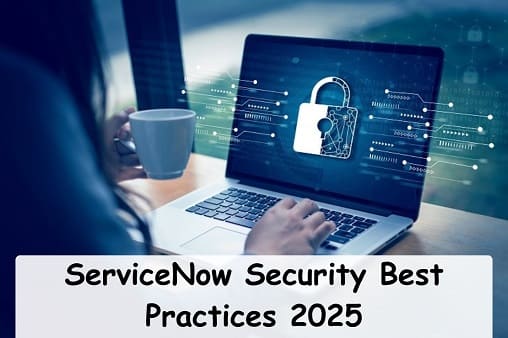 ServiceNow Security Best Practices 2025